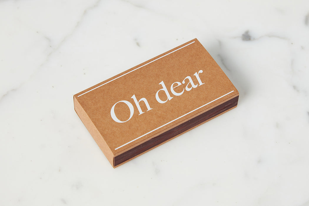 Oversized Matches, Oh Dear